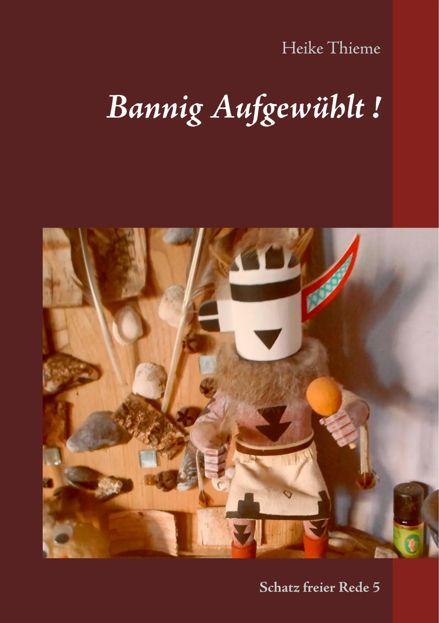 Bannig Aufgewühlt !: Schatz freier Rede