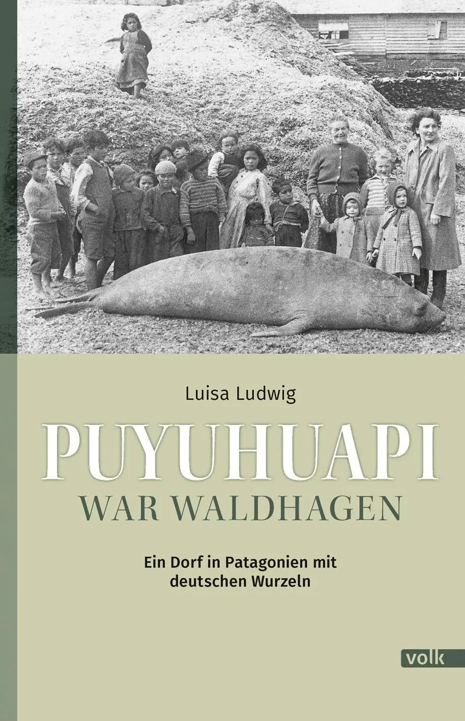 Cover: 9783862225415 | Puyuhuapi war Waldhagen | Ein Dorf in Patagonien mit deutschen Wurzeln