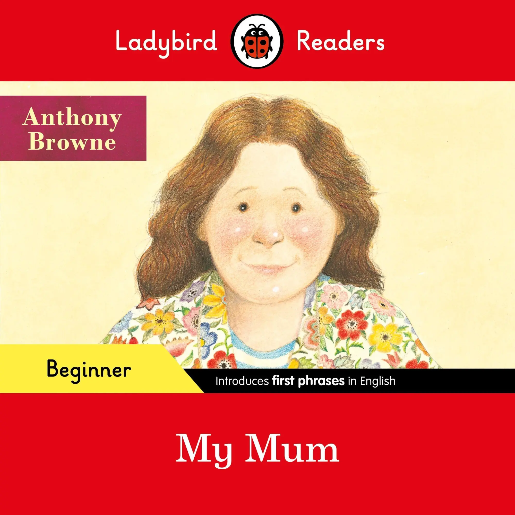 Cover: 9780241475515 | Ladybird Readers Beginner Level - Anthony Browne - My Mum (ELT...