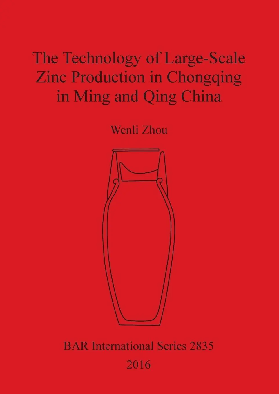 Cover: 9781407315515 | The Technology of Large-Scale Zinc Production in Chongqing in Ming...