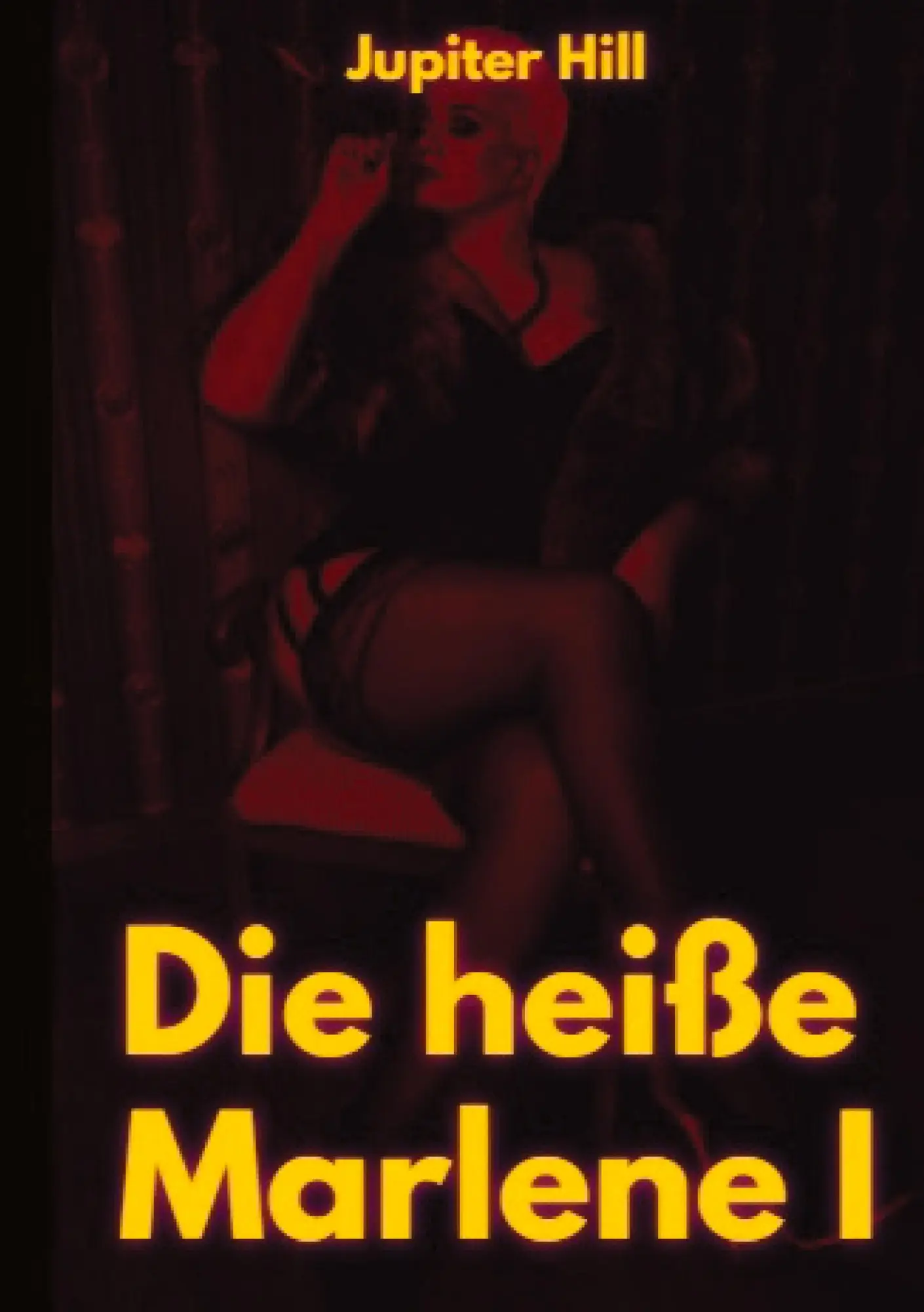 Cover: 9783384045515 | Die heiße Marlene I | Jupiter Hill | Taschenbuch | Paperback | 176 S.