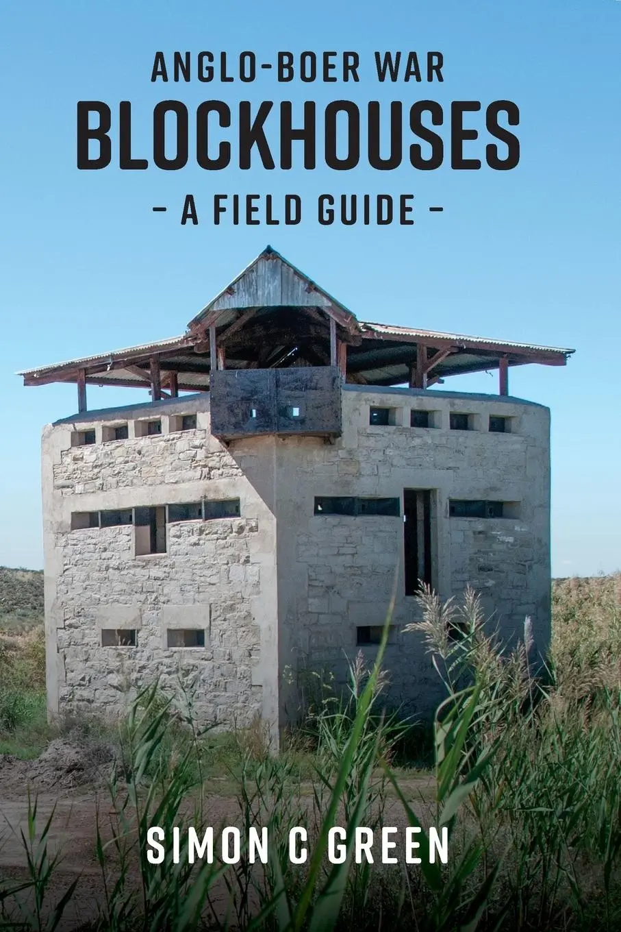 Cover: 9781928455615 | Anglo-Boer War Blockhouses - A Field Guide | Simon C Green | Buch