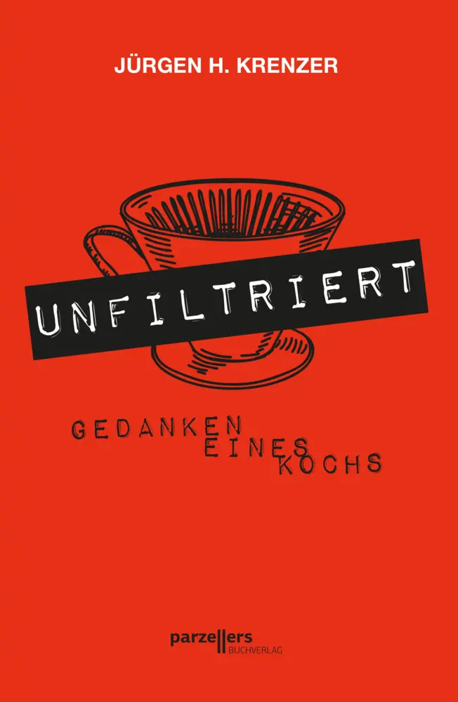 Cover: 9783790005615 | UNFILTRIERT - Gedanken eines Kochs | Jürgen H. Krenzer | Buch | 196 S.