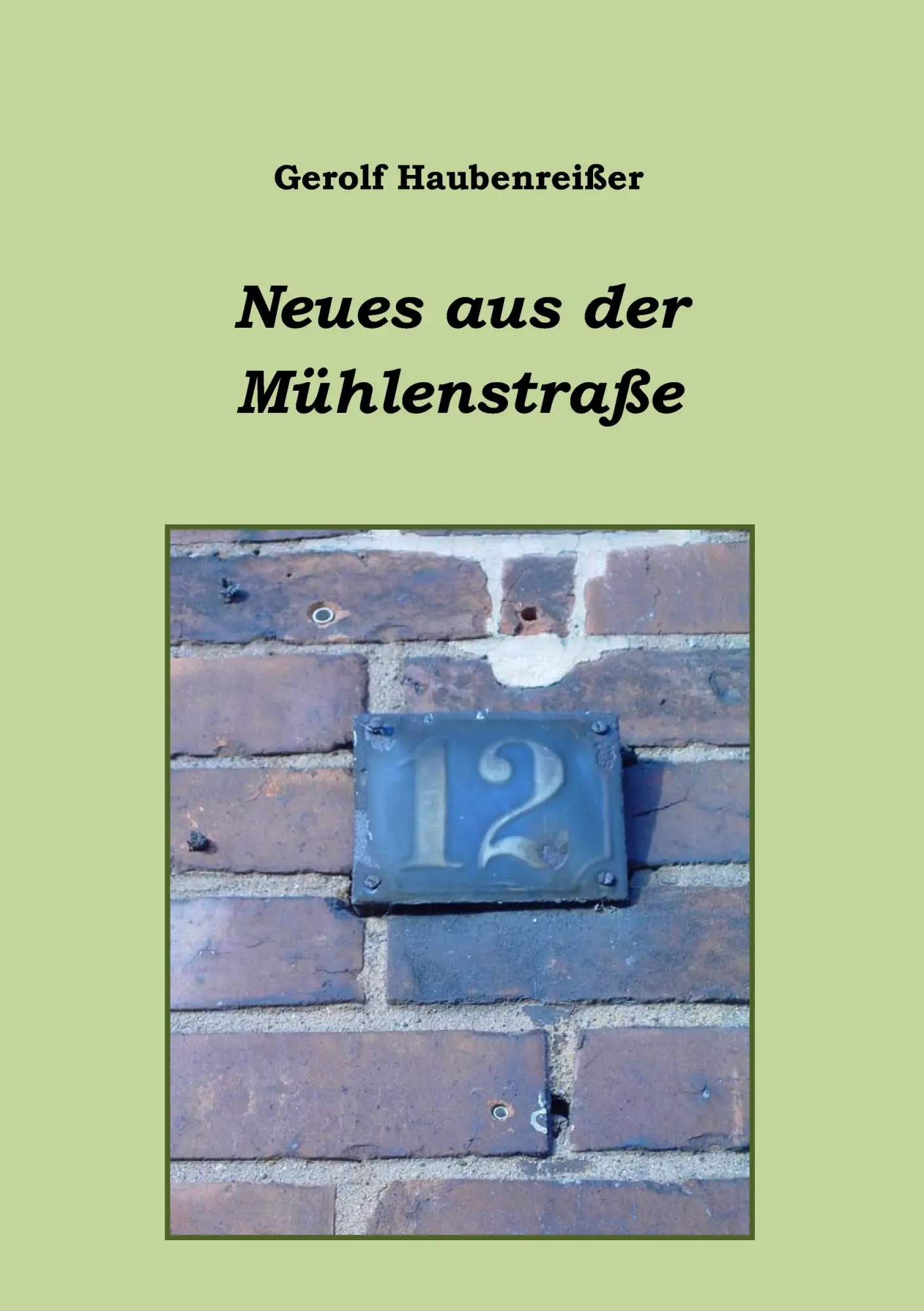 Cover: 9783844865615 | Neues aus der Mühlenstraße | Gerolf Haubenreißer | Taschenbuch | 2011