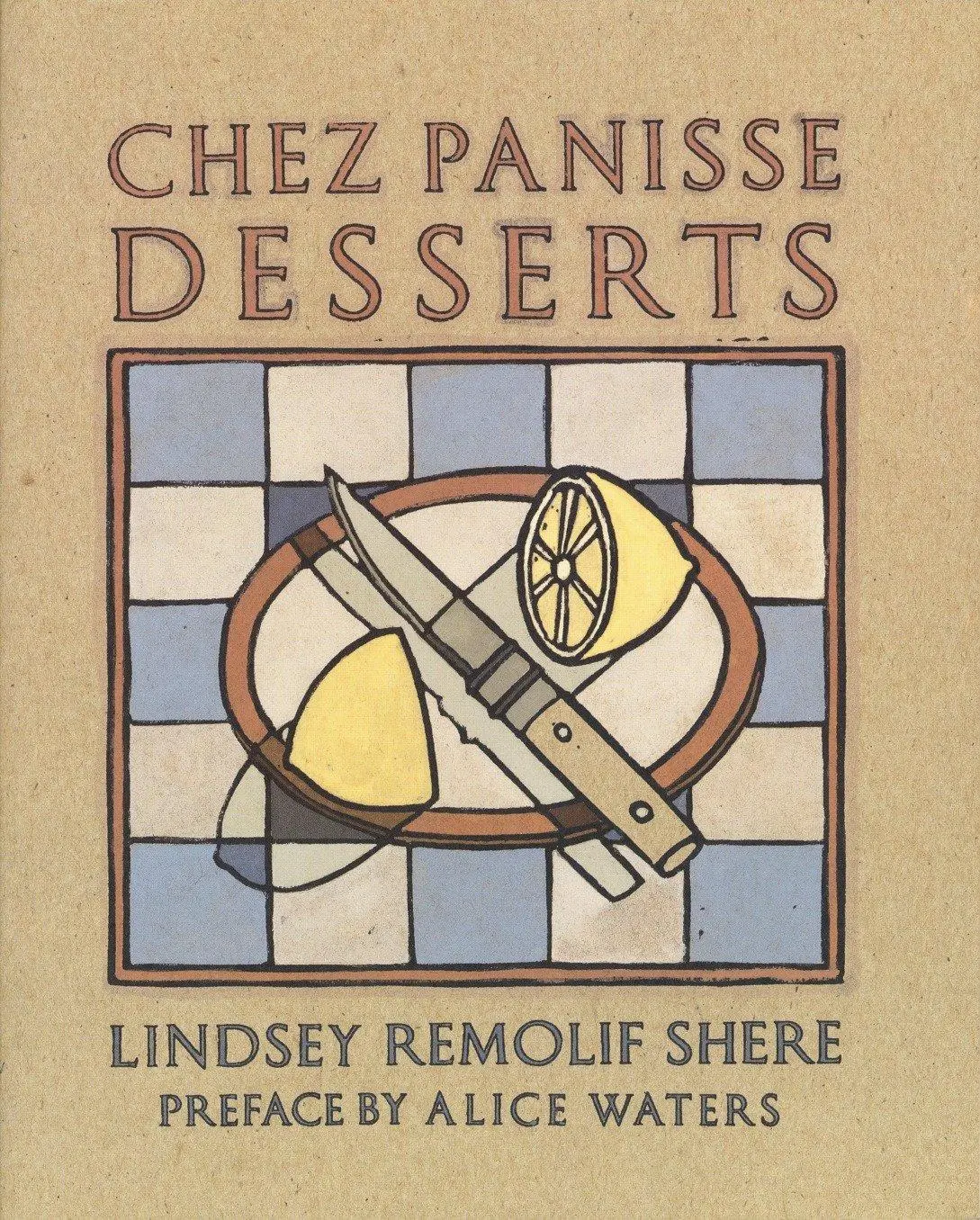 Cover: 9780679755715 | Chez Panisse Desserts | A Cookbook | Lindsey R Shere | Taschenbuch