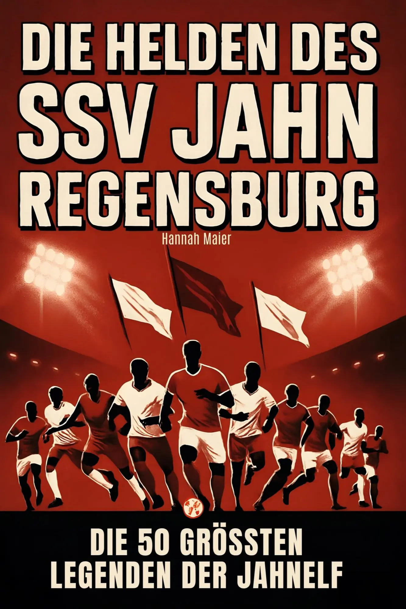 Cover: 9783695365715 | Die Helden des SSV Jahn Regensburg | Hannah Maier | Taschenbuch | 2025