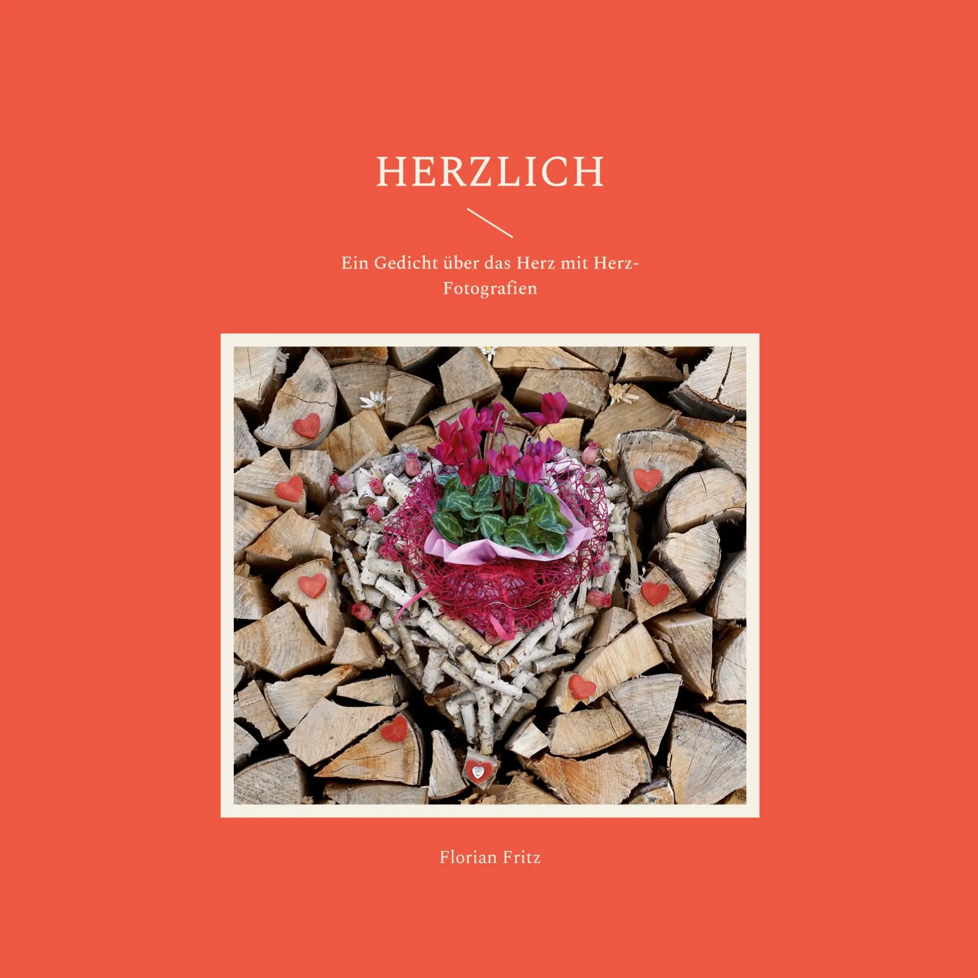 Cover: 9783756815715 | Herzlich | Ein Gedicht über das Herz mit Herz-Fotografien | Fritz