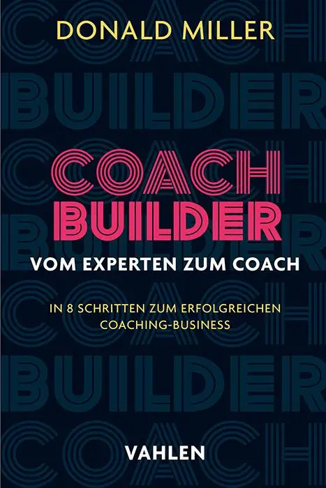 Cover: 9783800675715 | Coach Builder | Vom Experten zum Coach | Donald Miller | Taschenbuch