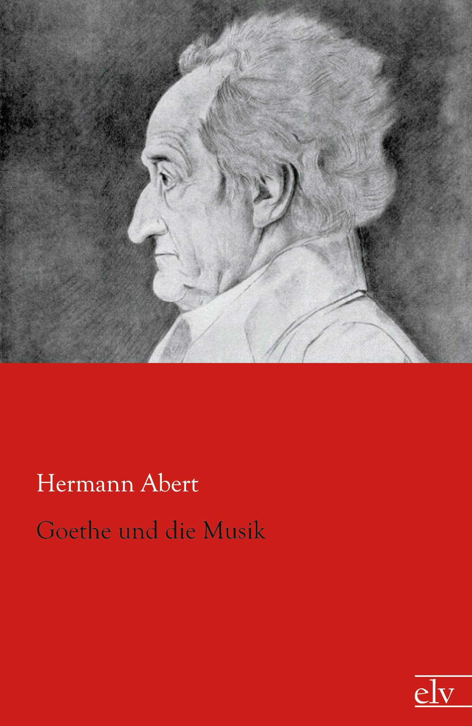 Goethe und die Musik | Hermann Abert | Taschenbuch | Paperback | 132 S. | Deutsch | 2012 | Europäischer Literaturverlag | EAN 9783862675715 - Abert, Hermann