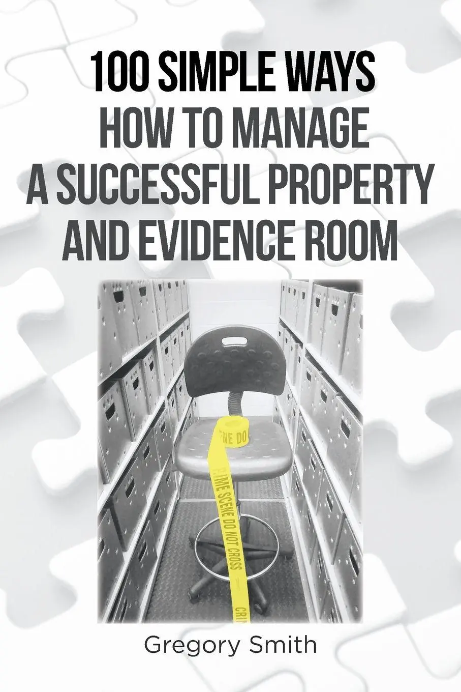 Cover: 9781646285815 | 100 Simple Ways How to Manage a Successful Property and Evidence Room