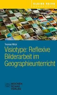 Cover: 9783734405815 | Visiotype: Reflexive Bilderarbeit im Geographieunterricht | Wick
