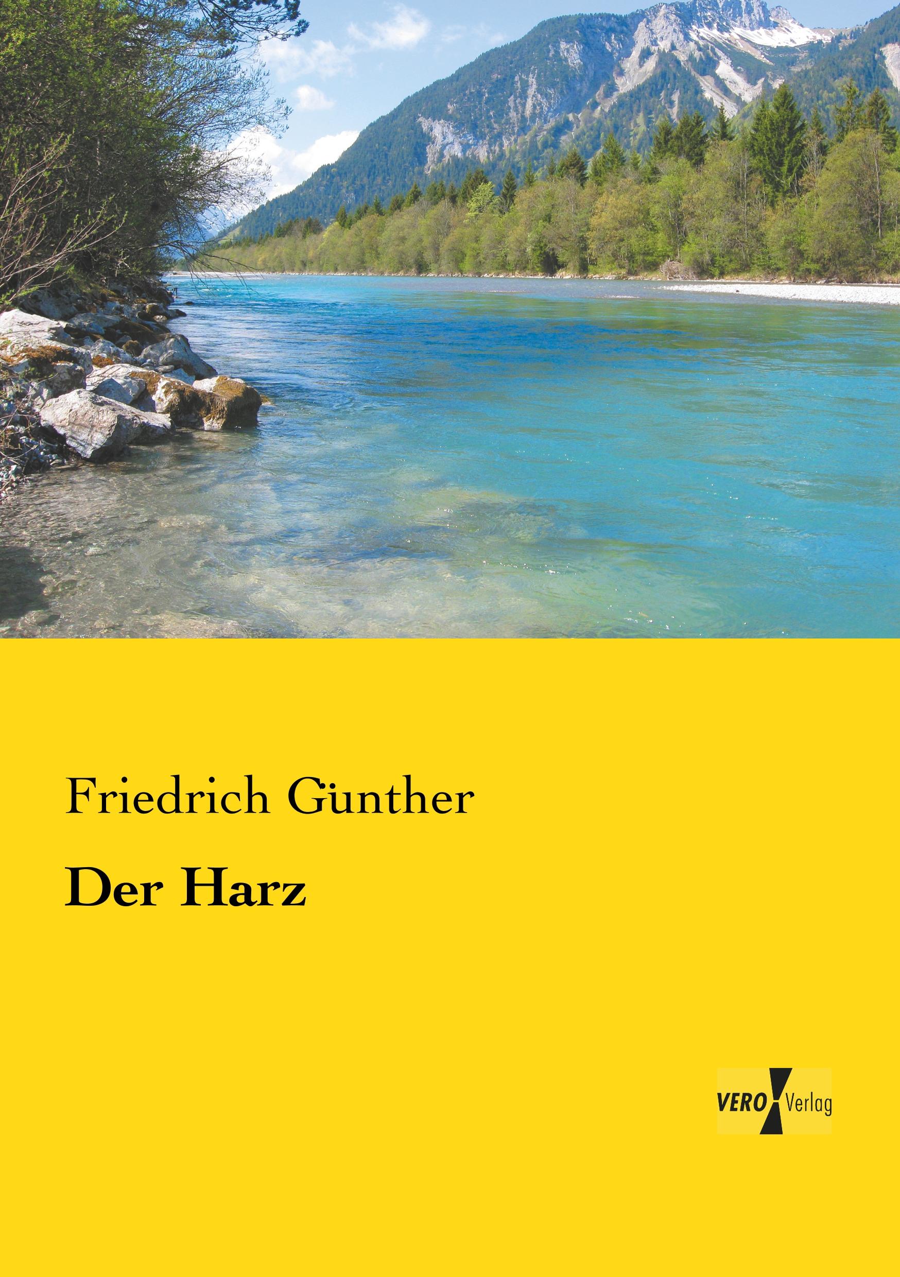 Der Harz | Friedrich Günther | Taschenbuch | Paperback | 136 S. | Deutsch | 2019 | Vero Verlag | EAN 9783737225915 - Günther, Friedrich
