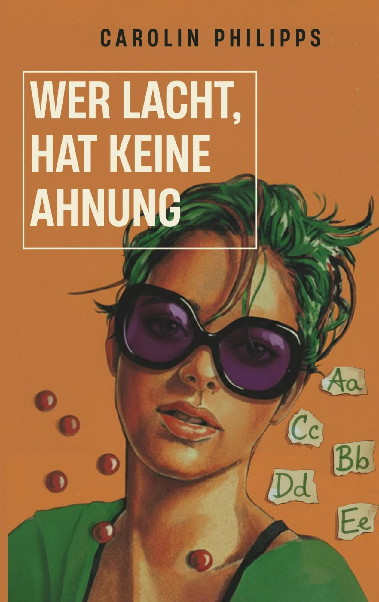 Cover: 9783912346015 | Wer lacht, hat keine Ahnung | Carolin Philipps | Taschenbuch | 136 S.