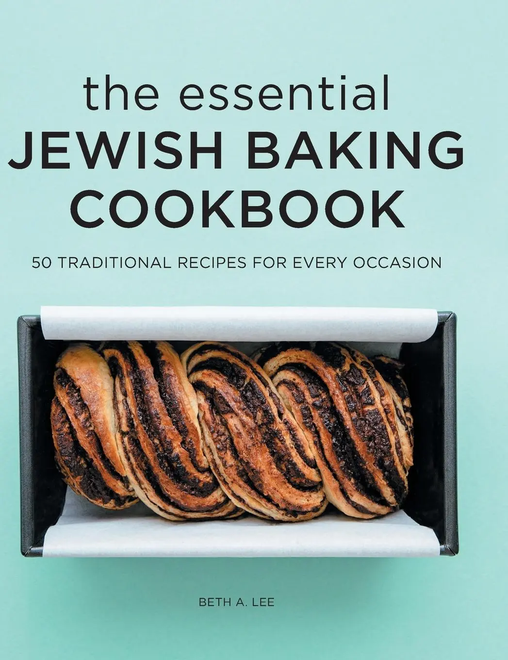 Cover: 9781638786115 | The Essential Jewish Baking Cookbook | Beth A. Lee | Buch | Gebunden