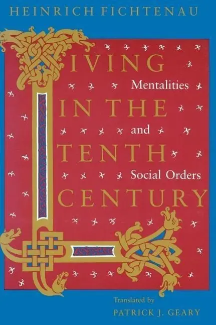 Cover: 9780226246215 | Fichtenau, H: Living in the Tenth Century (Paper) | Heinrich Fichtenau
