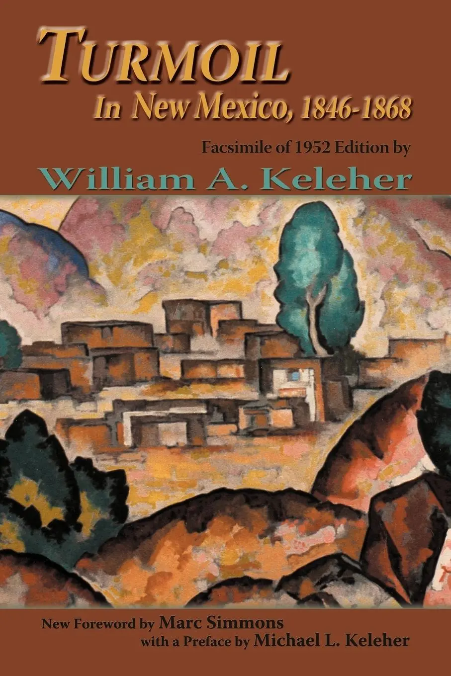Cover: 9780865346215 | Turmoil in New Mexico, 1846-1868 | Facsimile of 1952 Edition | Keleher