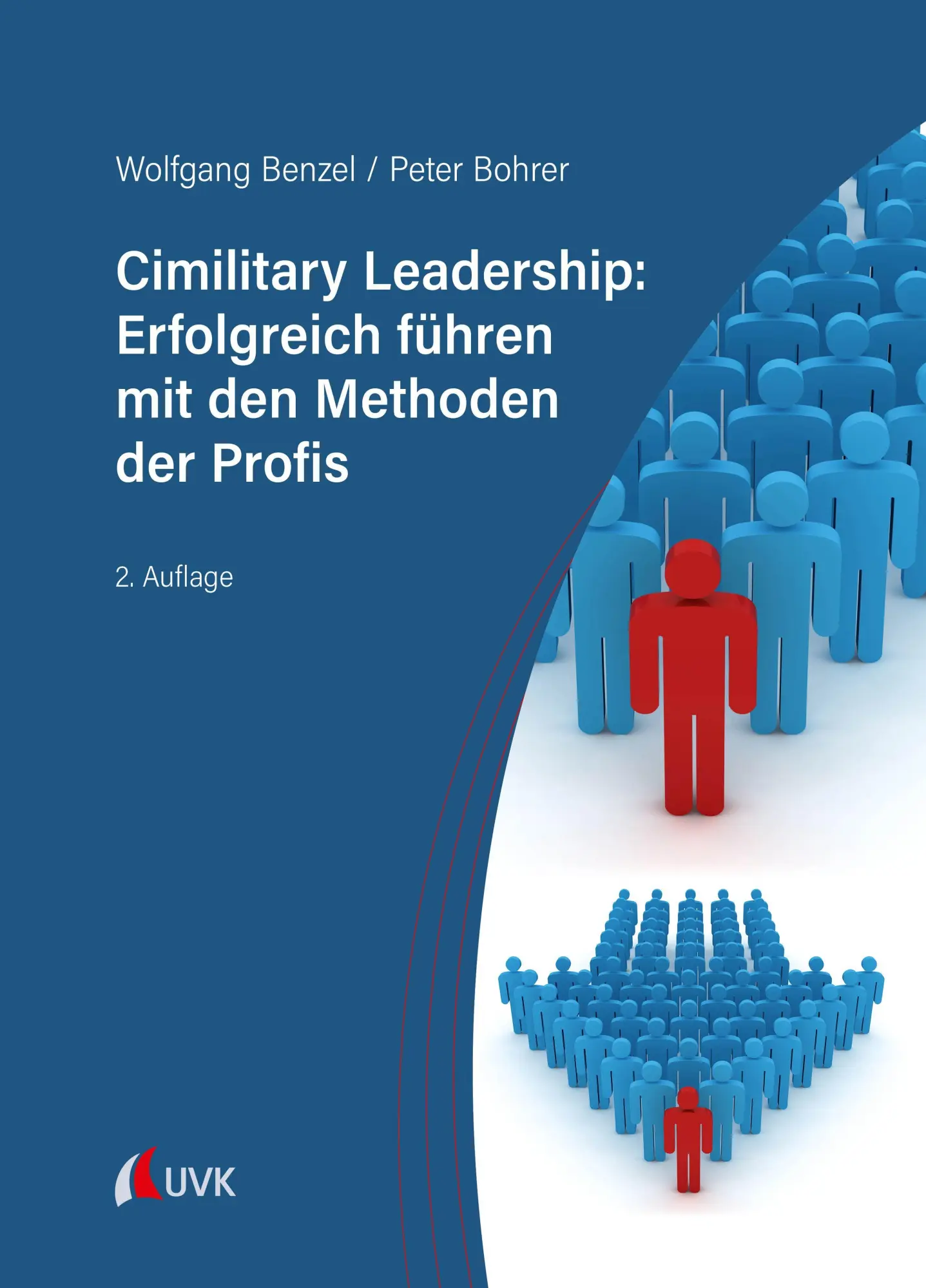 Benzel, Wolfgang: Cimilitary Leadership: Erfolgreich führen mit den Methoden der Profis
