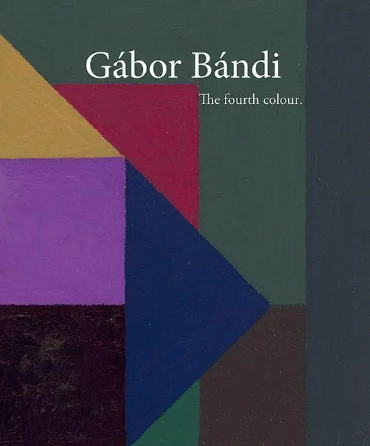 Cover: 9783731916215 | Gábor Bándi (1939-2003) | The fourth colour. | Anne Auber (u. a.)