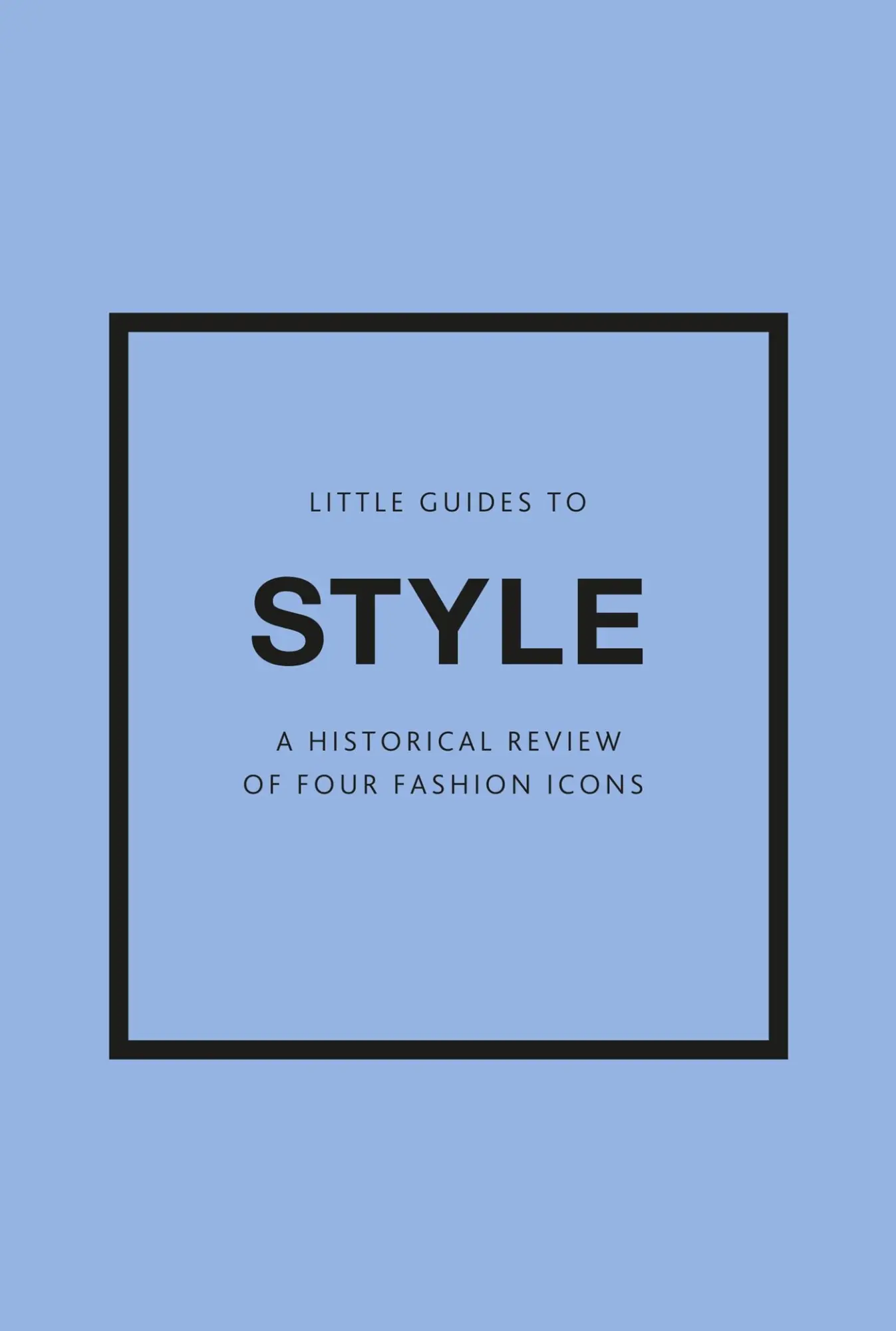 Cover: 9781802796315 | Little Guides to Style III | A Historical Review of Four Fashion Icons