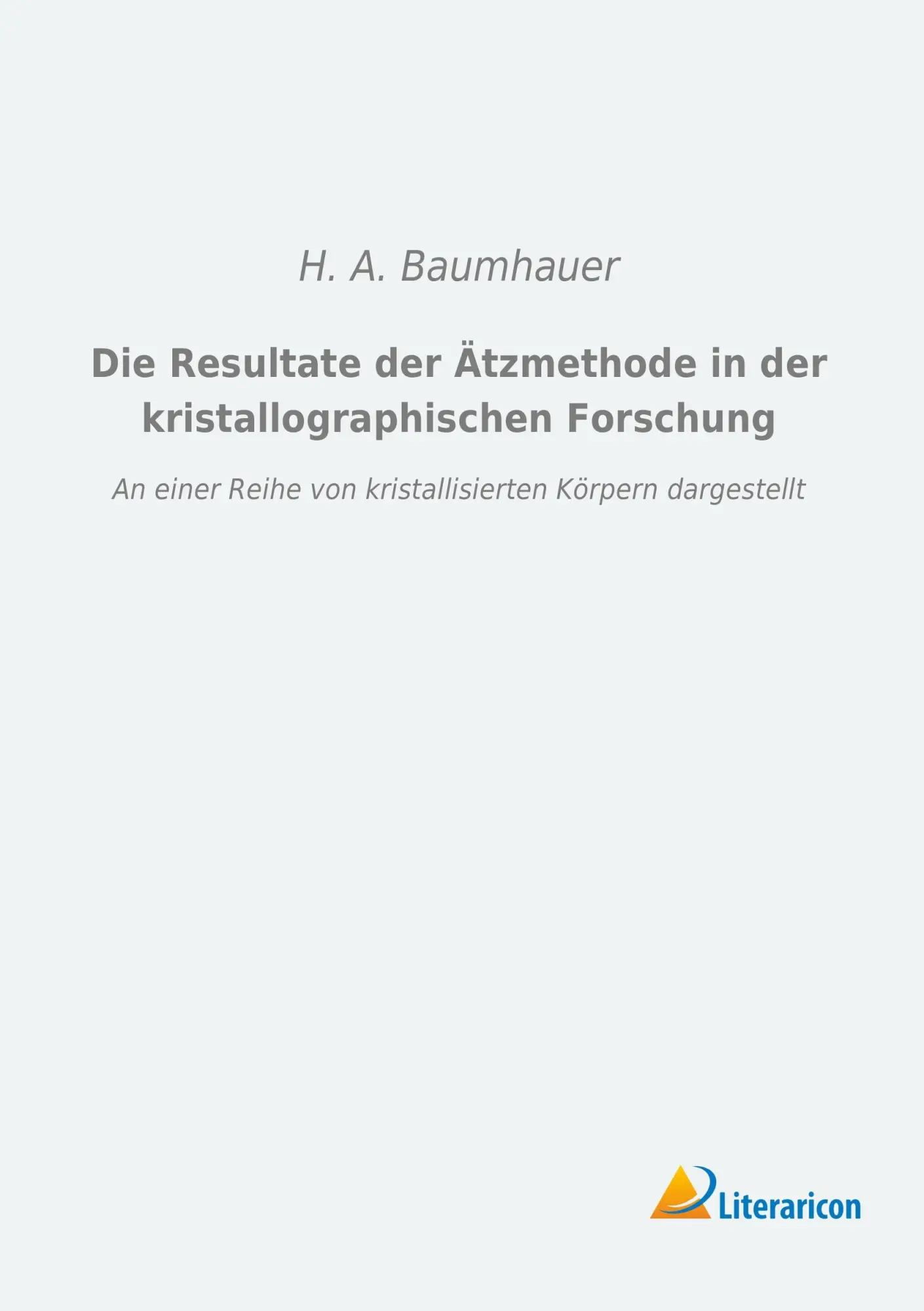Cover: 9783956976315 | Die Resultate der Ätzmethode in der kristallographischen Forschung