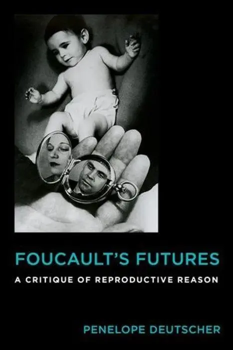 Cover: 9780231176415 | Foucault's Futures - A Critique of Reproductive Reason | Deutscher