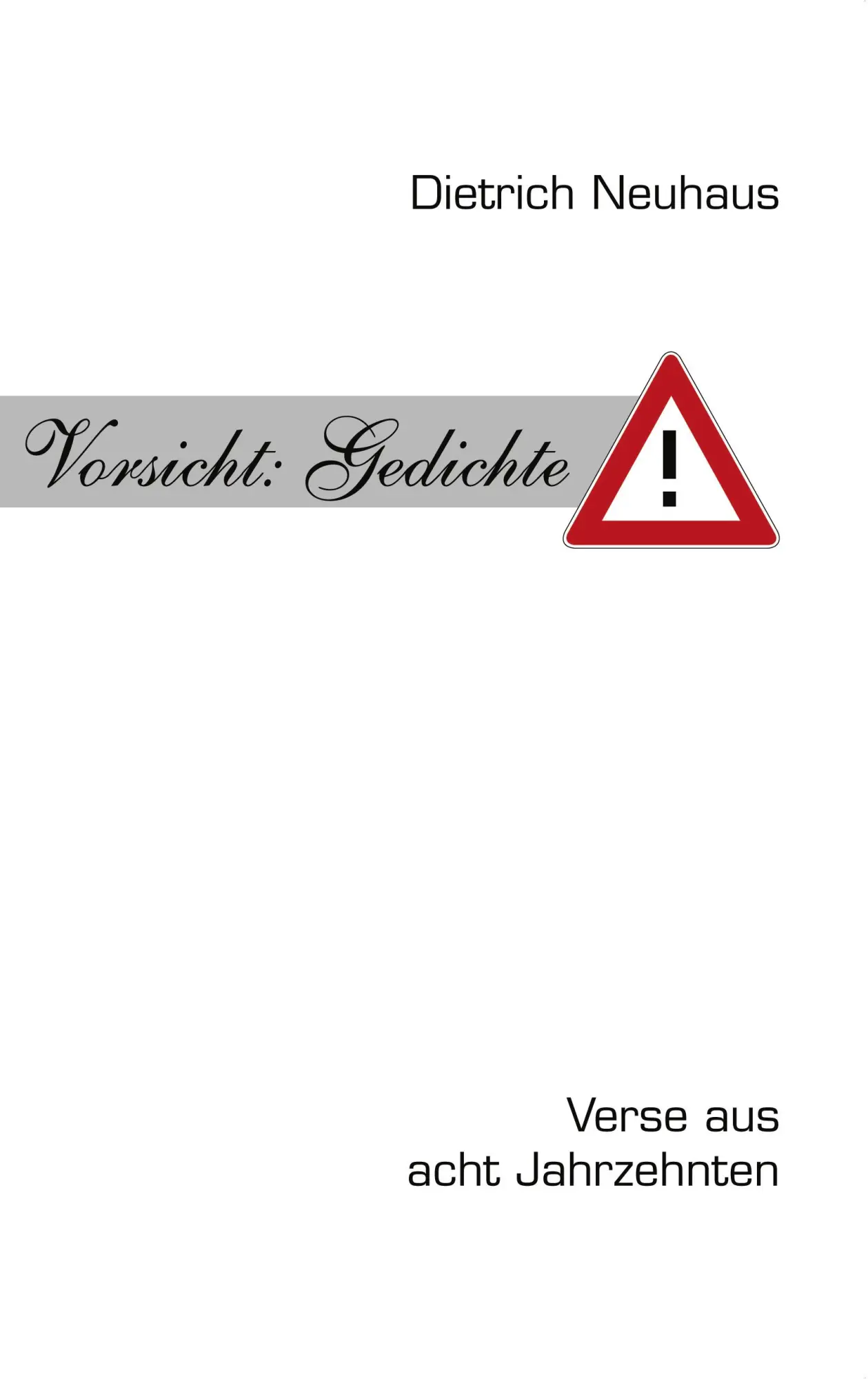 Vorsicht: Gedichte: Verse aus acht Jahrzehnten