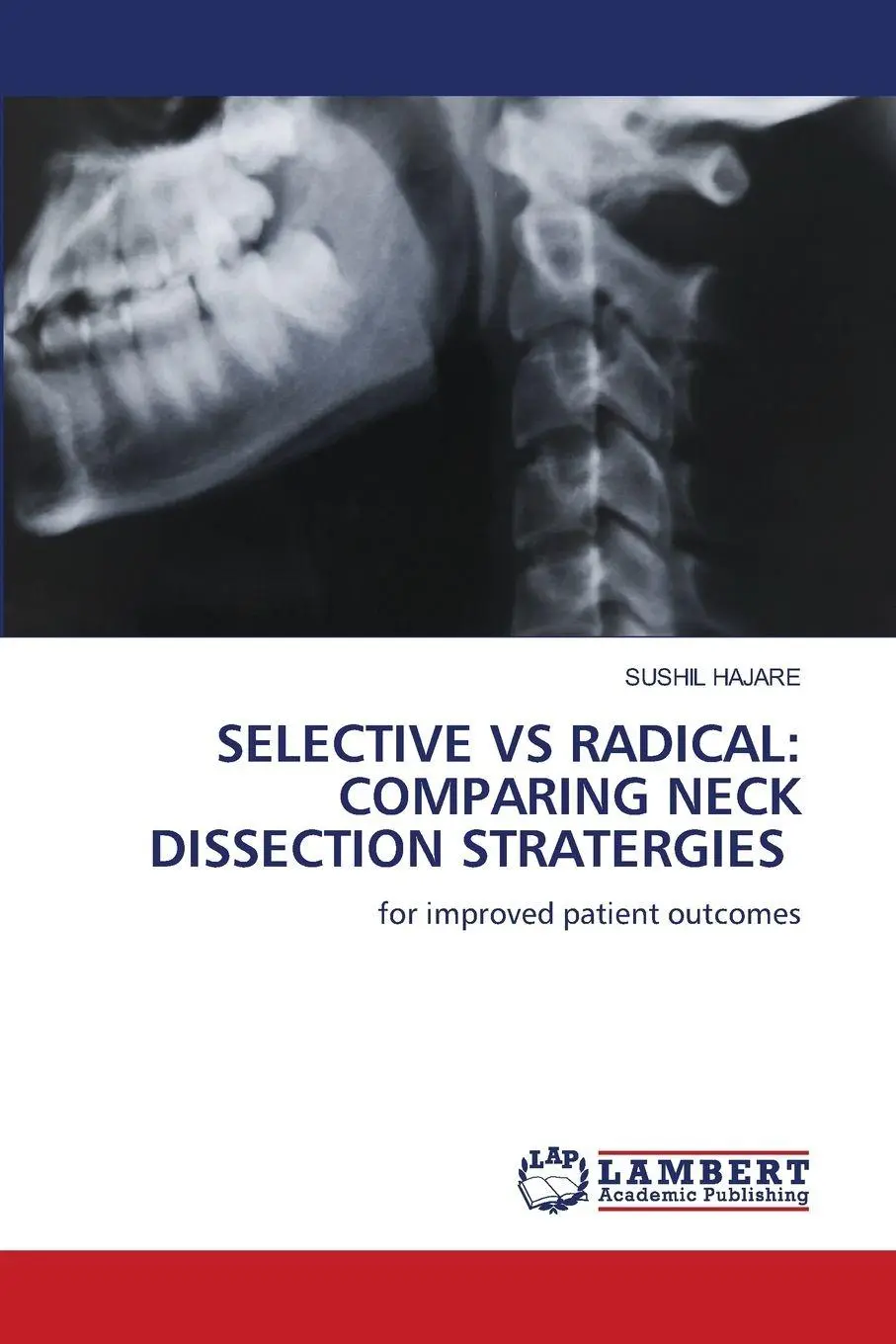 Cover: 9786209276415 | SELECTIVE VS RADICAL: COMPARING NECK DISSECTION STRATERGIES | Hajare