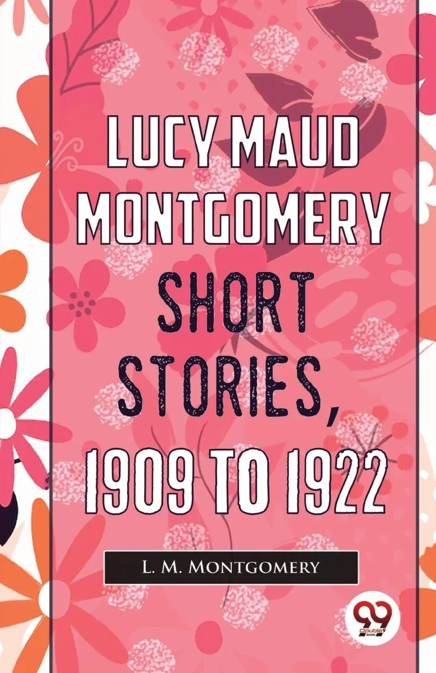 Cover: 9789357486415 | Lucy Maud Montgomery Short Stories, 1909 To 1922 | L. M. Montgomery