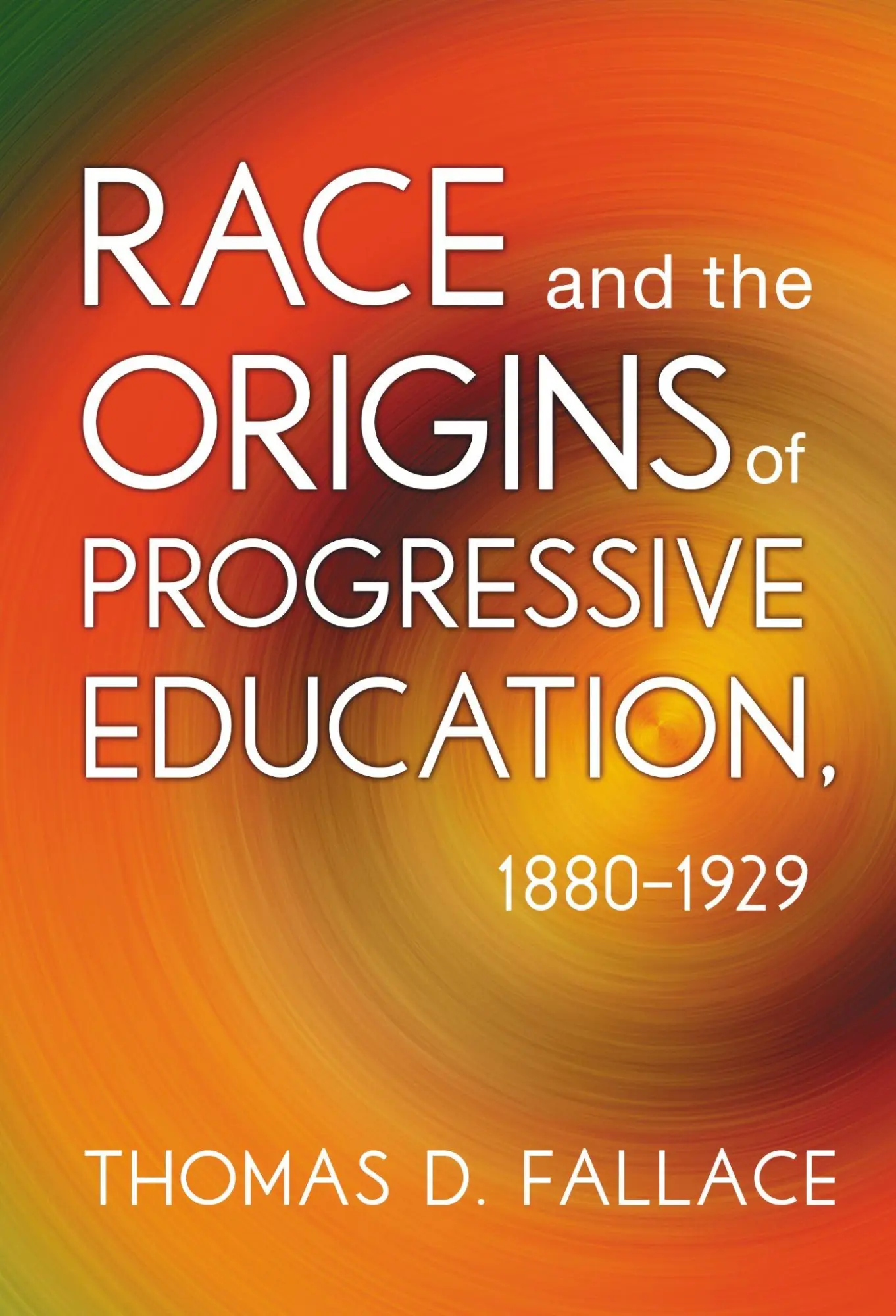 Cover: 9780807756515 | Race and the Origins of Progressive Education, 1880-1929 | Fallace