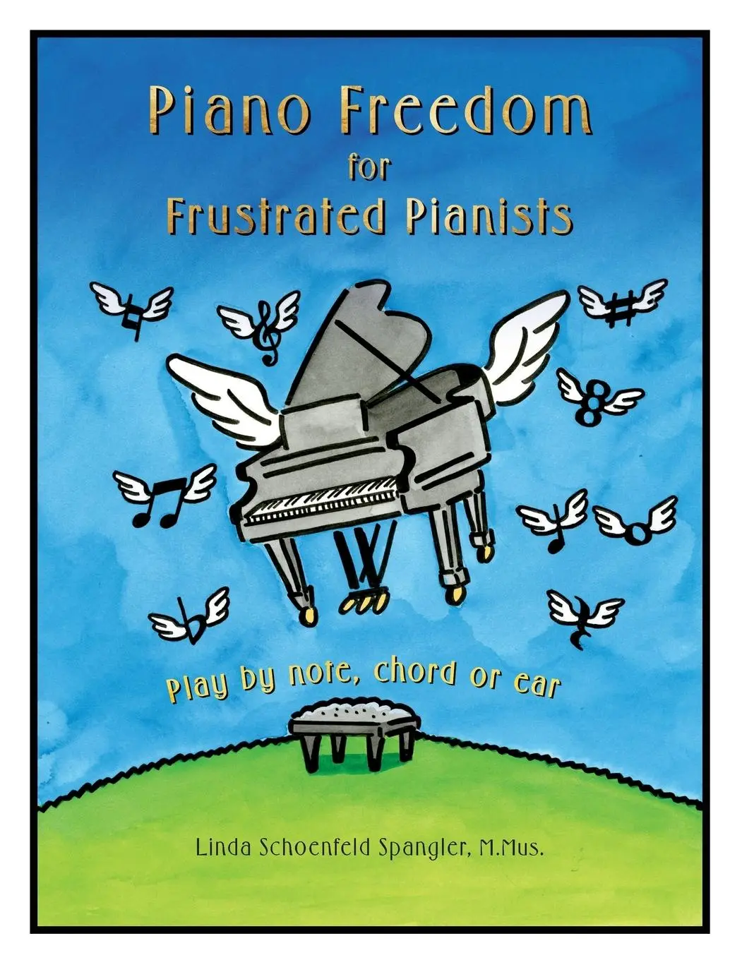 Cover: 9781735456515 | Piano Freedom for Frustrated Pianists | Play by note, chord or ear