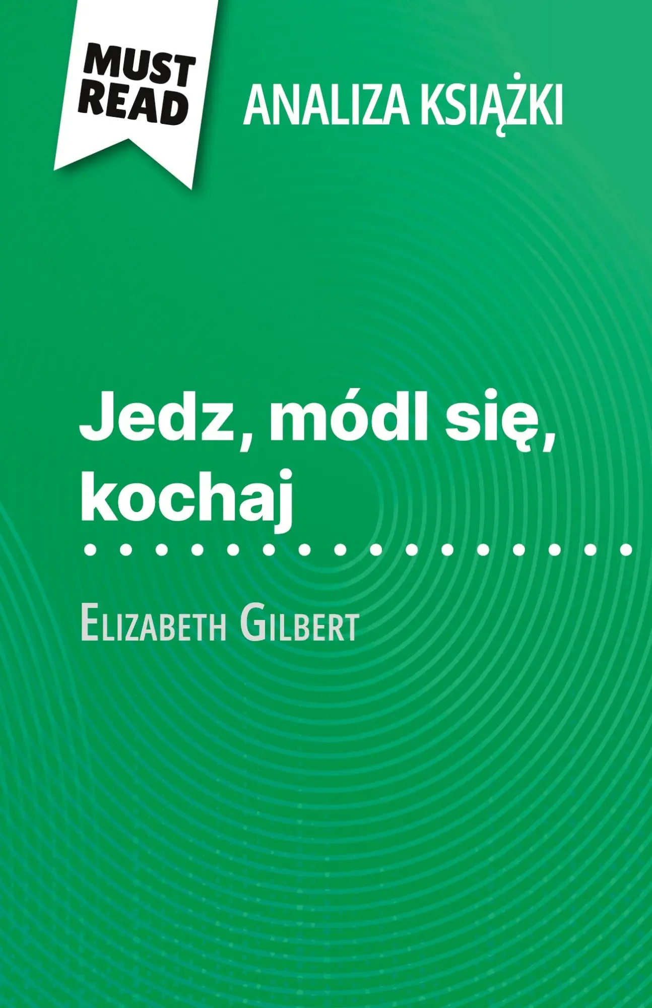 Cover: 9782808616515 | Jedz, módl si¿, kochaj ksi¿¿ka Elizabeth Gilbert (Analiza ksi¿¿ki)