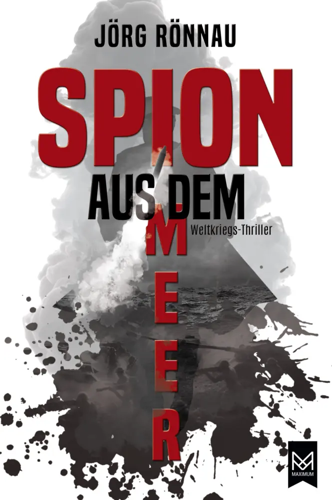 Cover: 9783948346515 | Spion aus dem Meer | Weltkriegs-Thriller | Jörg Rönnau | Taschenbuch Cover: 9783948346515 | Spion aus dem Meer | Weltkriegs-Thriller | Jörg Rönnau | Taschenbuch