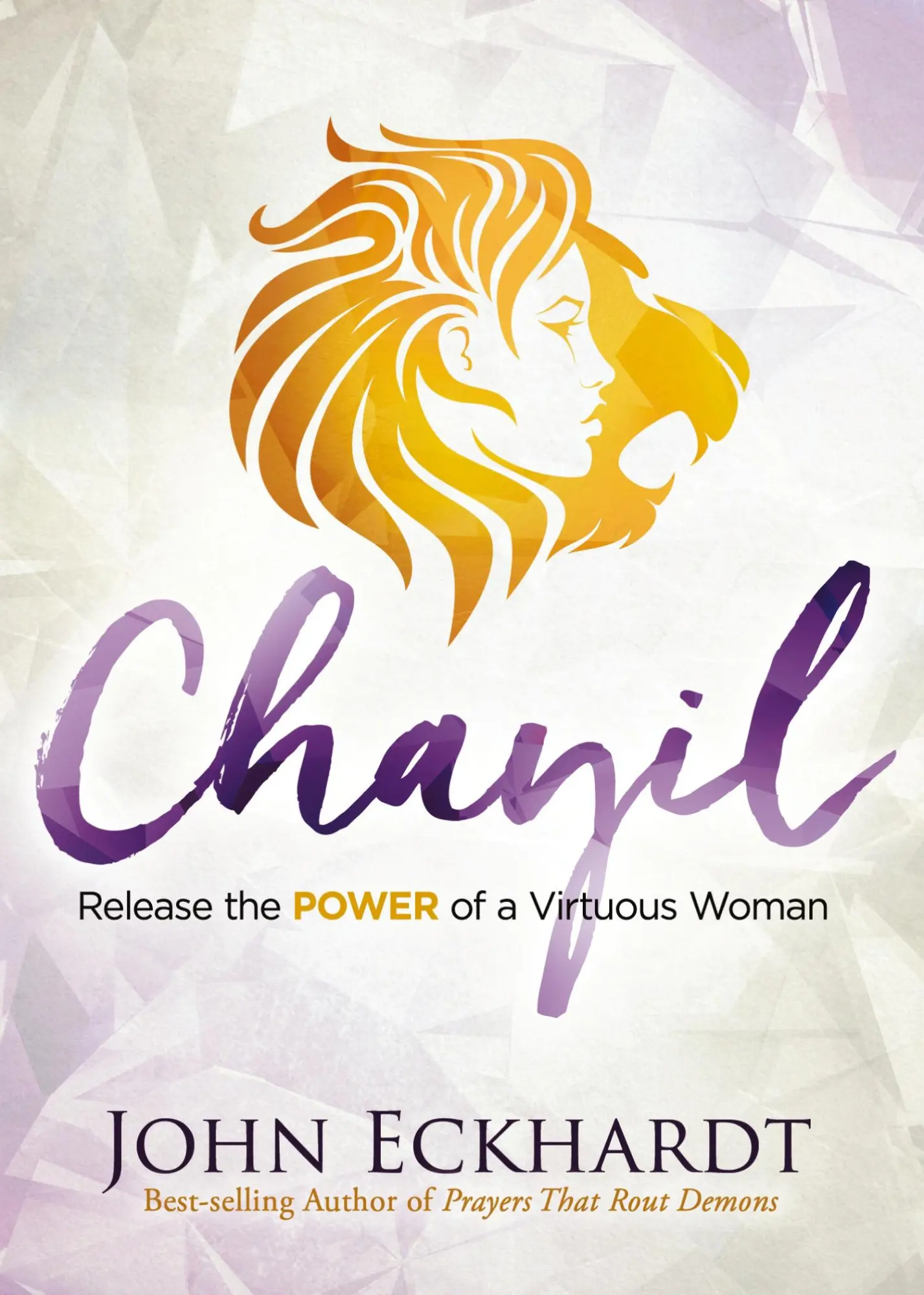 Cover: 9781629996615 | Chayil | Release the Power of a Virtuous Woman | John Eckhardt | Buch