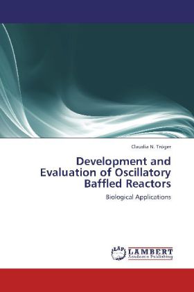 Development and Evaluation of Oscillatory Baffled Reactors | Biological Applications | Claudia N. Tröger | Taschenbuch | Englisch | LAP Lambert Academic Publishing | EAN 9783659246715 - Tröger, Claudia N.