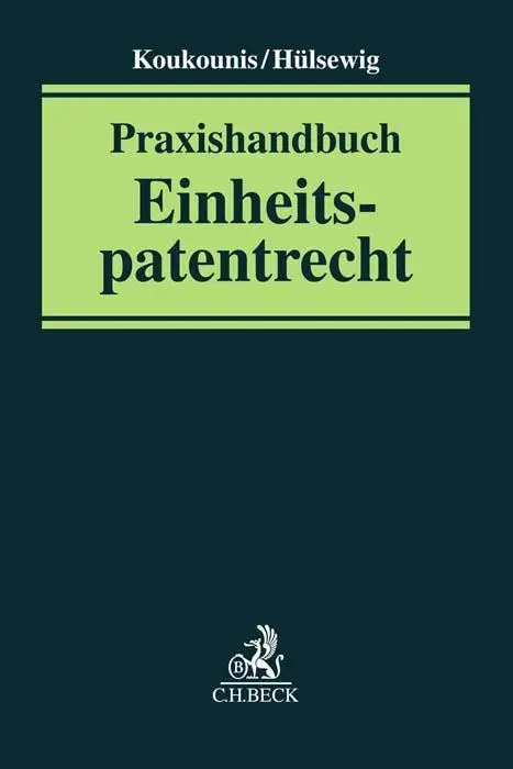 Cover: 9783406786815 | Praxishandbuch Einheitspatentrecht | Wasilis Koukounis (u. a.) | Buch