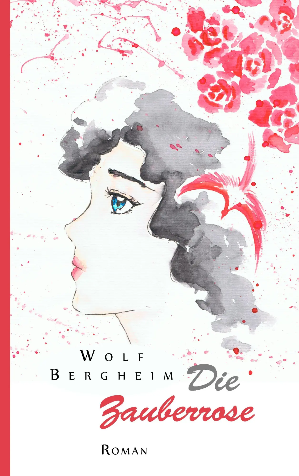 Cover: 9783741236815 | Die Zauberrose | Roman | Wolf Bergheim | Taschenbuch | 244 S. | 2016