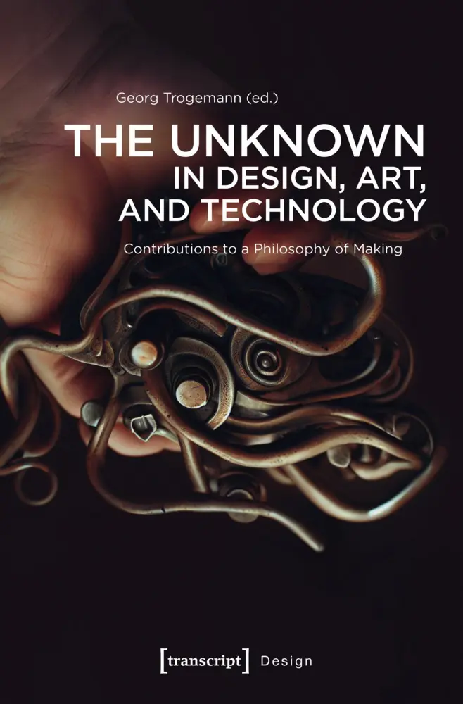 Cover: 9783837676815 | The Unknown in Design, Art, and Technology | Georg Trogemann | Buch