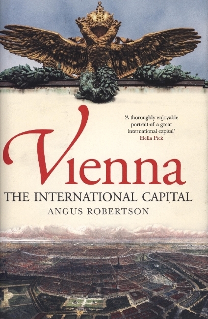 Cover: 9781780276915 | Vienna | The International Capital | Angus Robertson | Buch | Gebunden