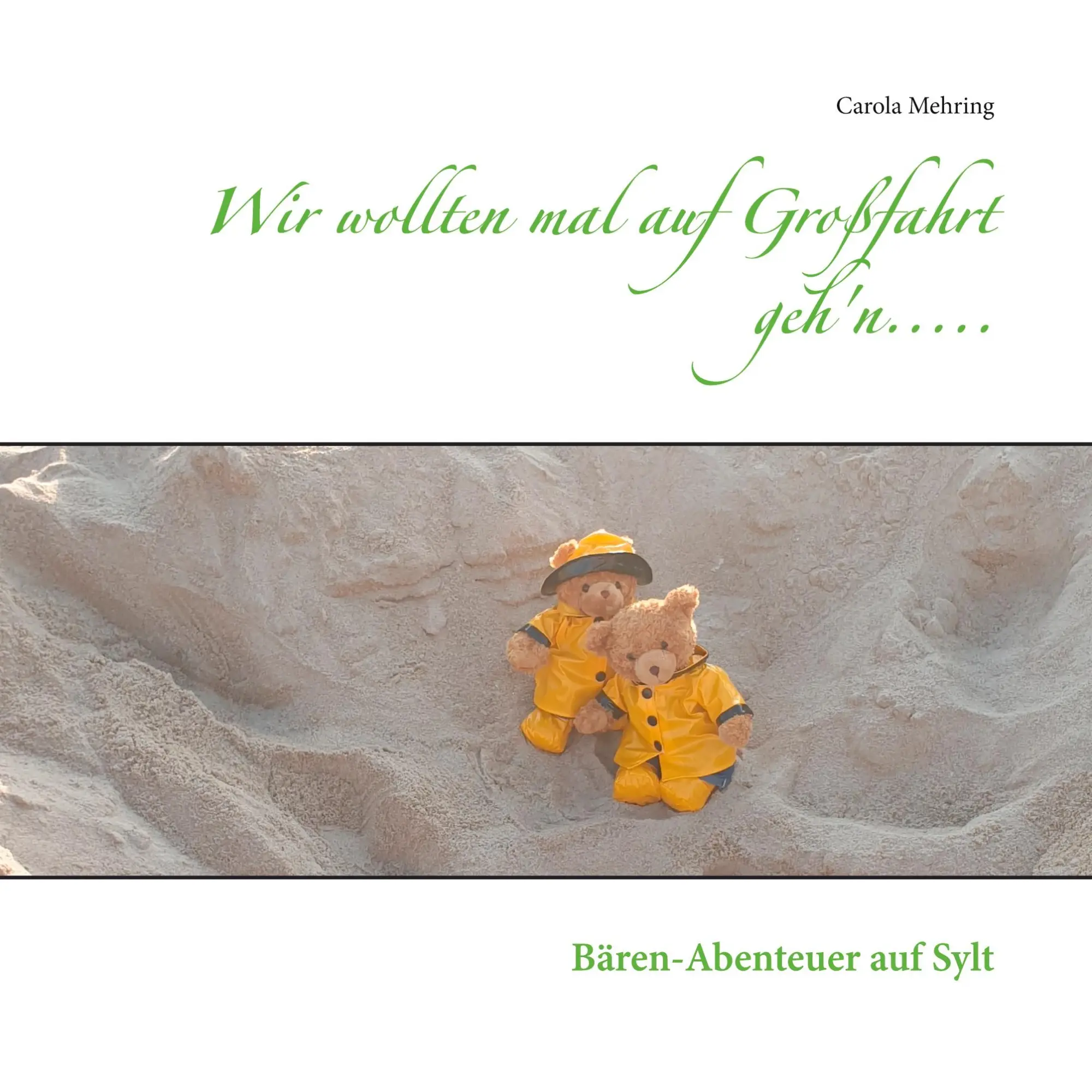 Cover: 9783753416915 | Wir wollten mal auf Großfahrt geh'n..... | Bären-Abenteuer auf Sylt
