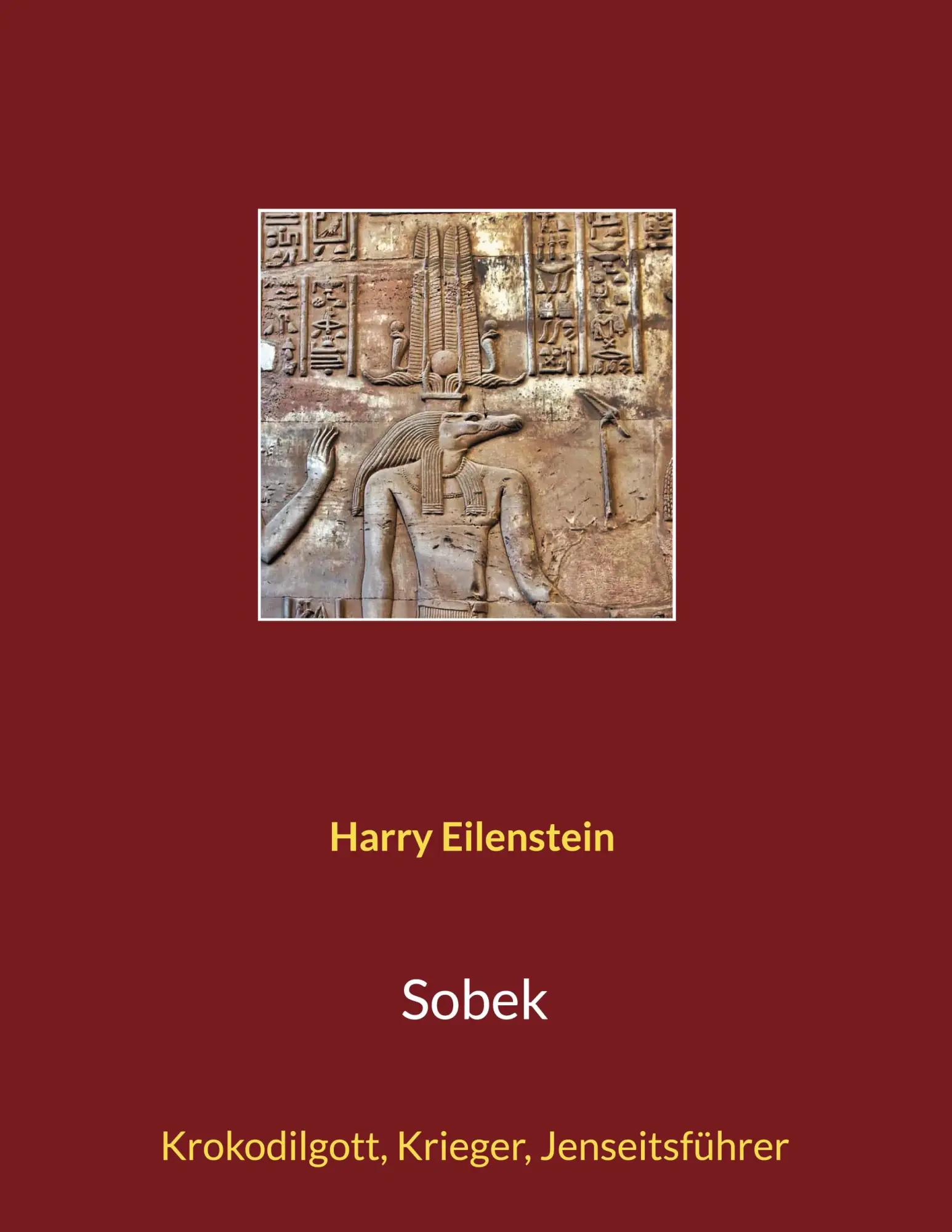 Cover: 9783769356915 | Sobek | Krokodilgott, Krieger, Jenseitsführer | Harry Eilenstein