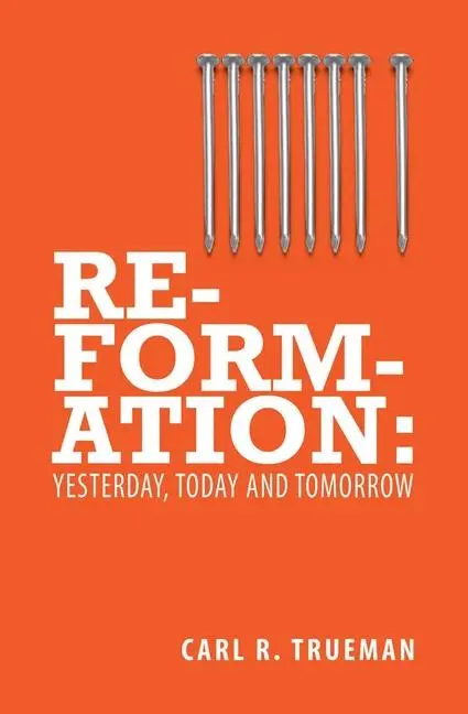 Cover: 9781845507015 | Reformation | Yesterday, Today and Tomorrow | Carl R Trueman | Buch