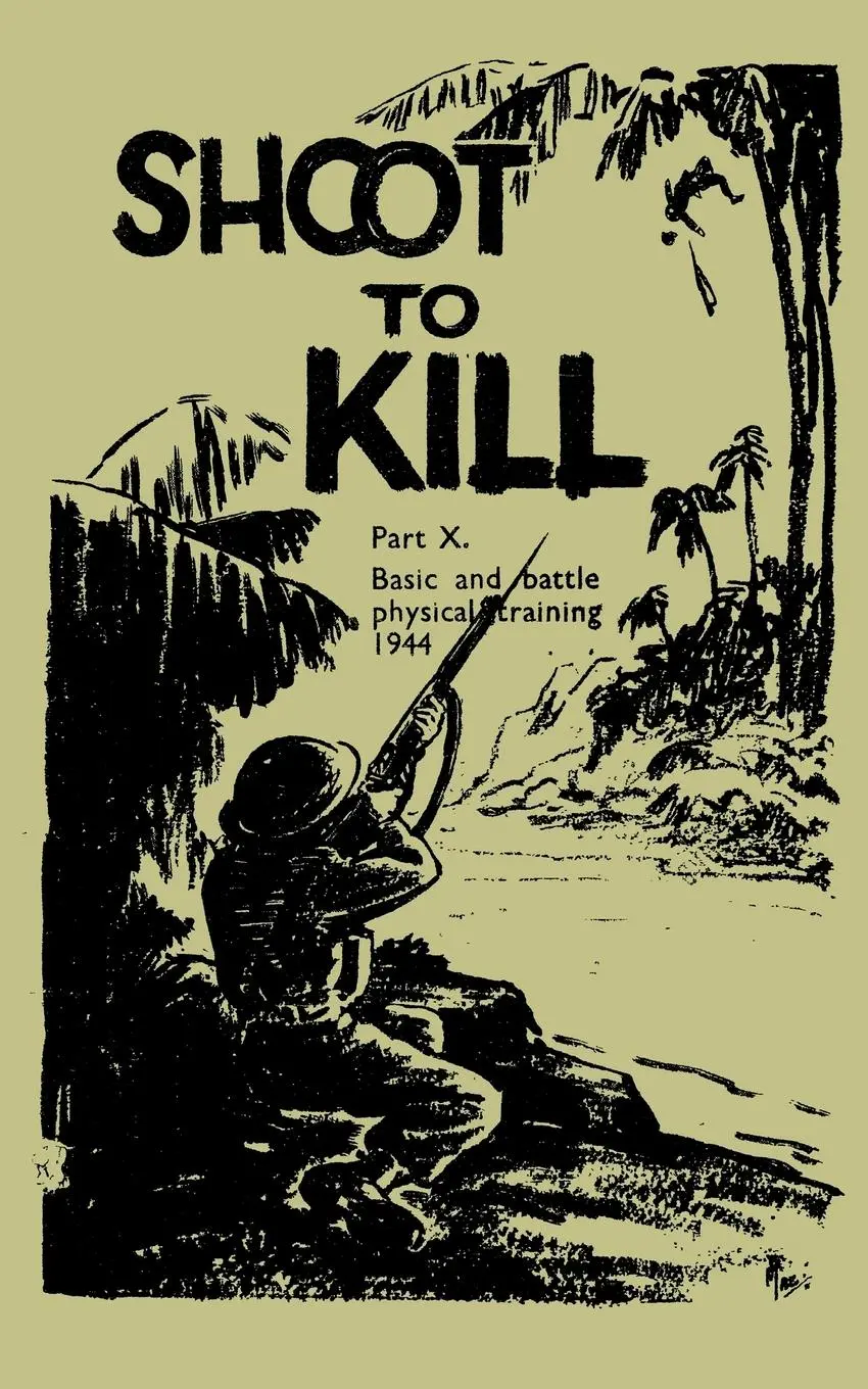Cover: 9781845747015 | Shoot to Kill | Basic and Battle Physical Training 1944 | War Office