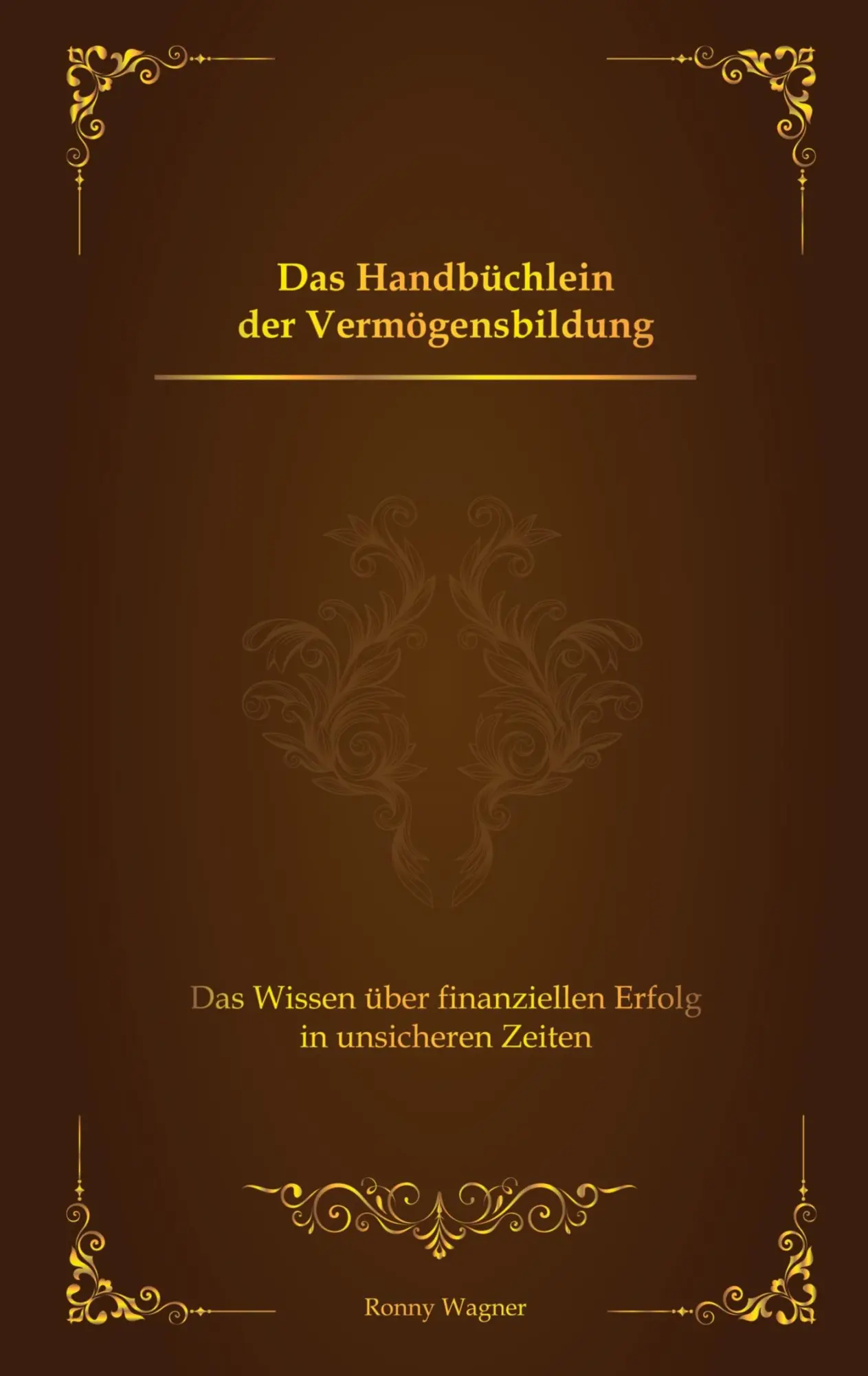 Cover: 9783347577015 | Das Handbüchlein der Vermögensbildung | Ronny Wagner | Taschenbuch