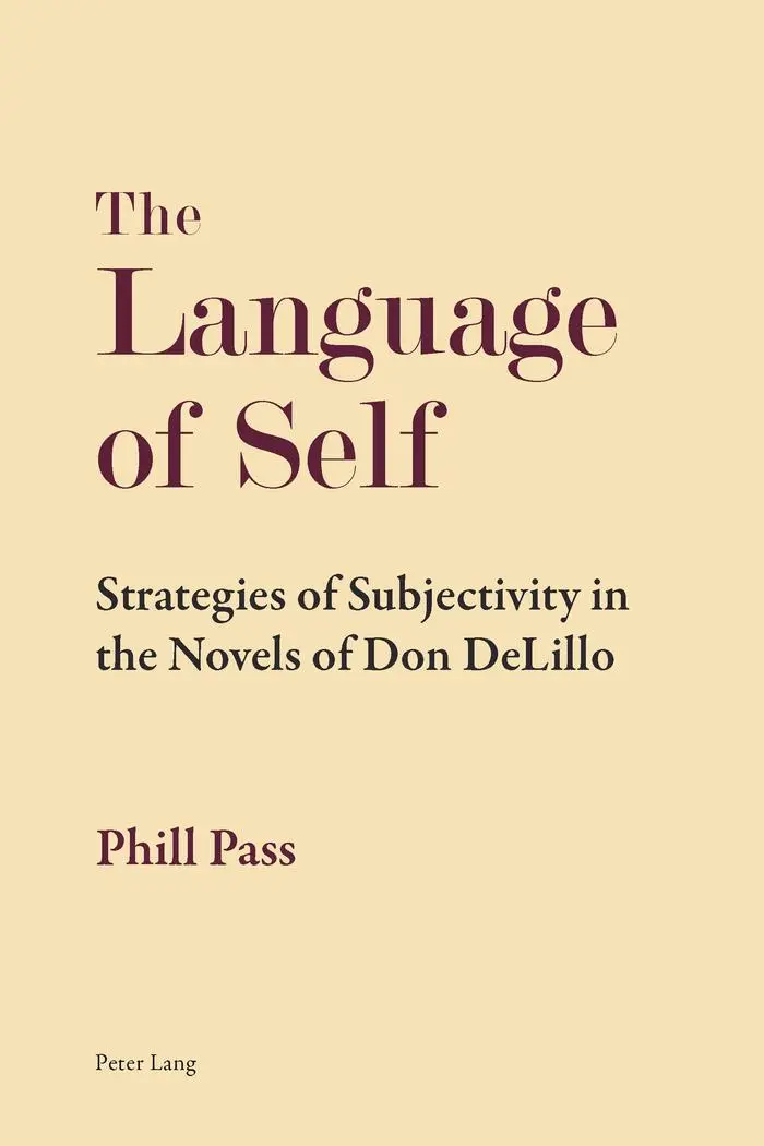 The Language of Self: Strategies of Subjectivity in the Novels of Don DeLillo