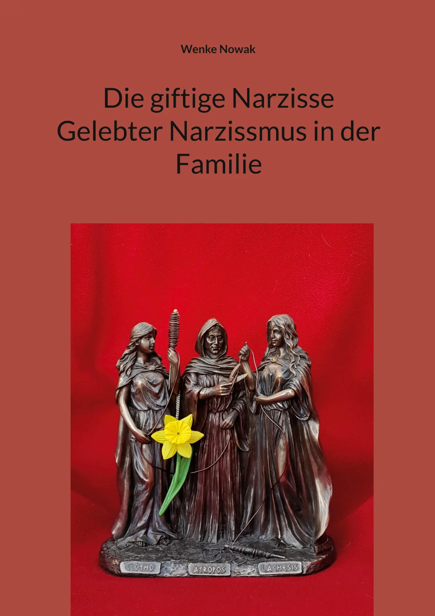 Cover: 9783695747115 | Die giftige Narzisse Gelebter Narzissmus in der Familie | Wenke Nowak