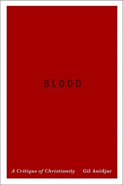 Cover: 9780231167215 | Blood | A Critique of Christianity | Gil Anidjar | Taschenbuch | 2016