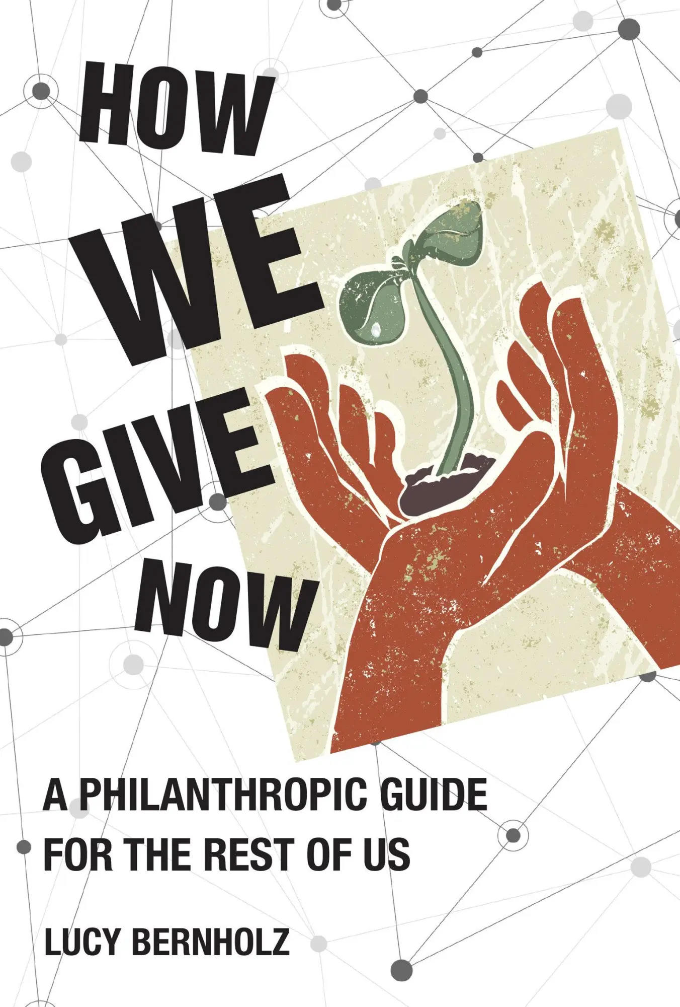 Cover: 9780262547215 | How We Give Now | A Philanthropic Guide for the Rest of Us | Bernholz