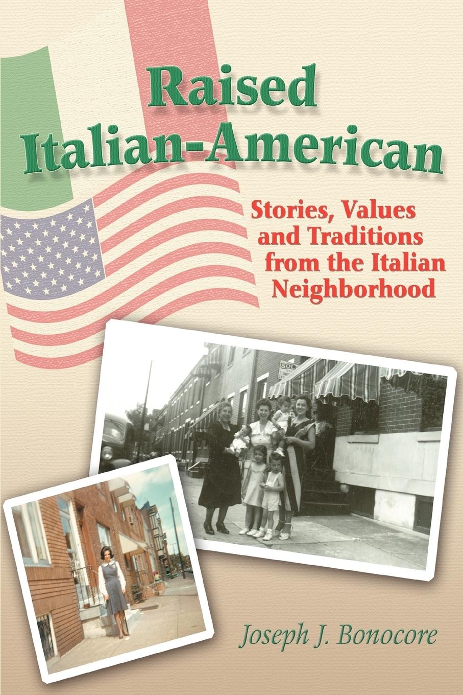Raised Italian-American: Stories, Values and Traditions from the Italian Neighborhood  Joseph J. Bonocore  Taschenbuch  Englisch  2005 - Bonocore, Joseph J.
