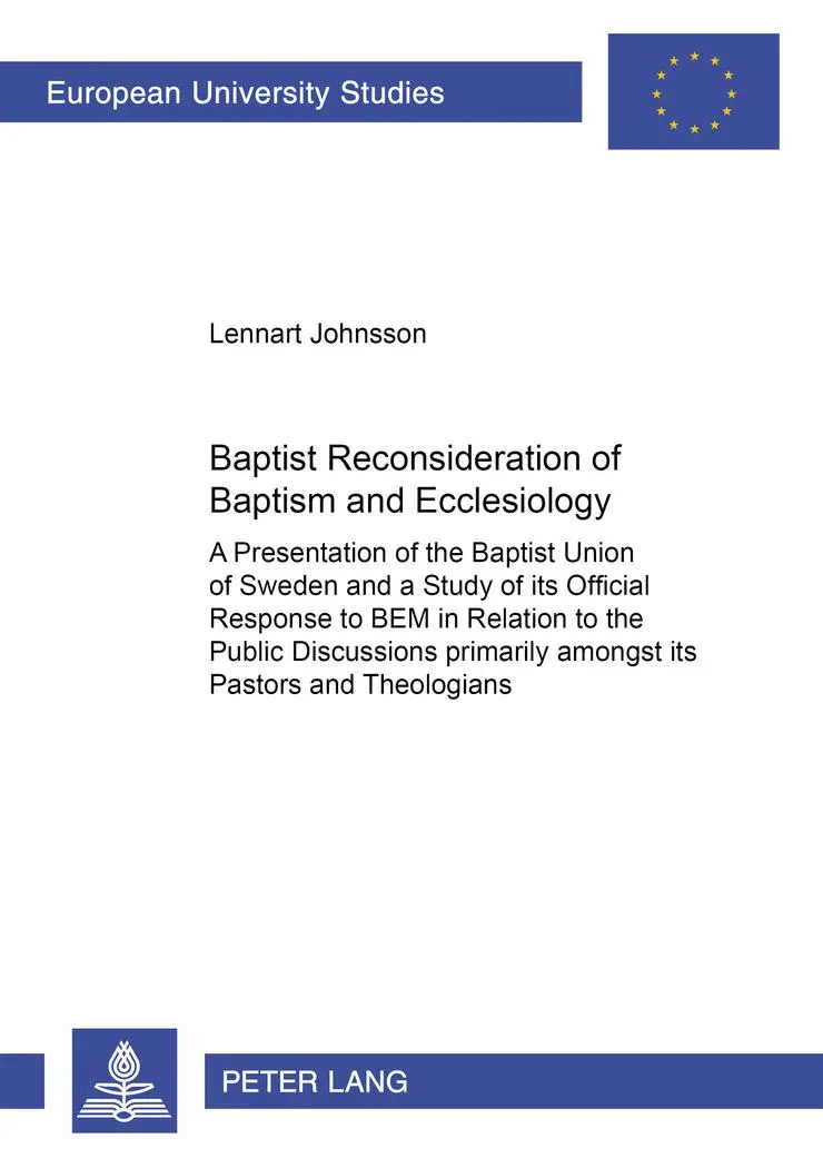 Baptist Reconsideration of Baptism and Ecclesiology: A Presentation of the Baptist Union of Sweden and a Study of its Official Response to BEM in ... / Publications Universitaires Européennes)