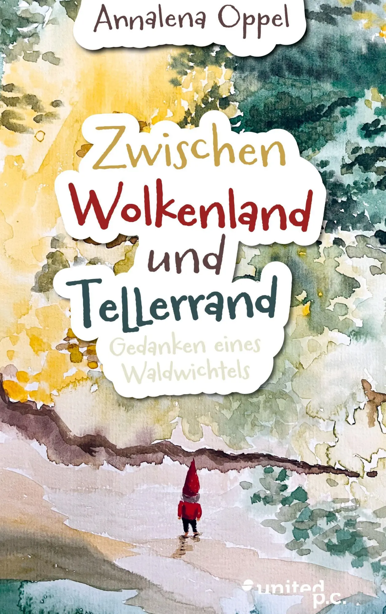 Cover: 9783710337215 | Zwischen Wolkenland und Tellerrand | Gedanken eines Waldwichtels